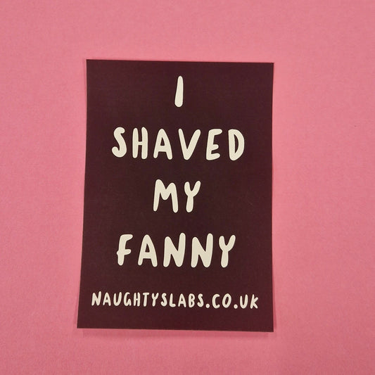 I SHAVED MY FANNY - Sticker