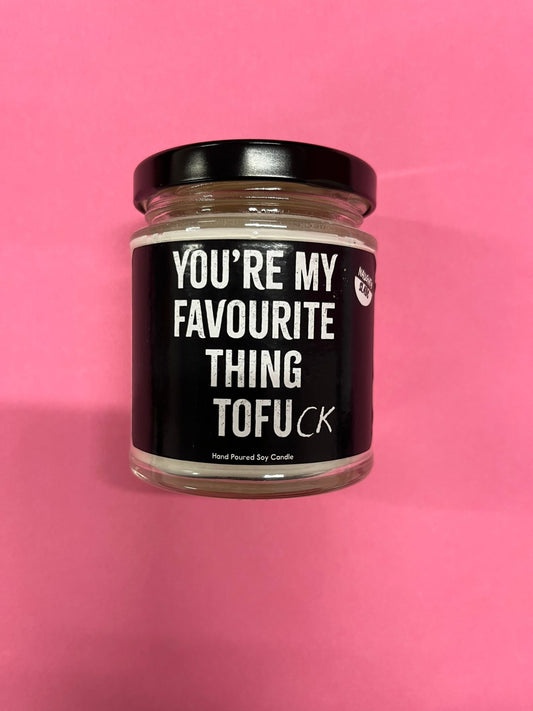 You're my favourite thing to fuck - Soy wax candle