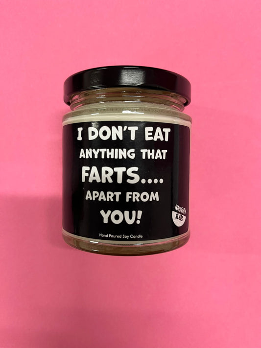 I don't eat anything that farts - Soy wax candle