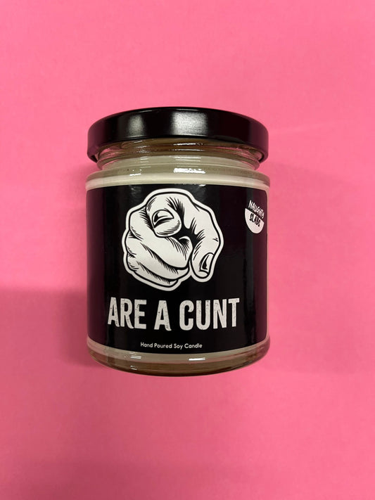 'Your are a cunt' - Soy wax candle