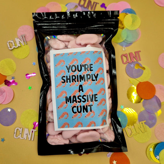 'YOU'RE SHRIMPLY A MASSIVE C*NT' Sweet Bag