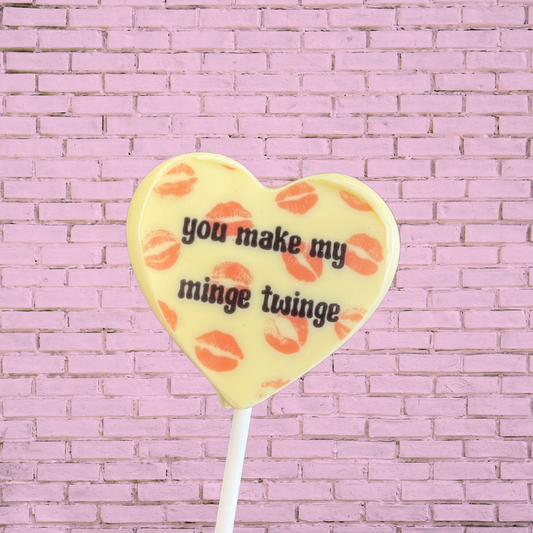 "YOU MAKE MY MINGE TWINGE" white chocolate lolly