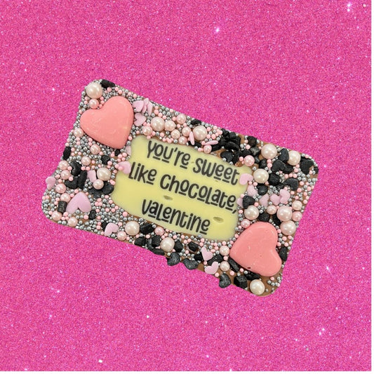 Youre Sweet Like Chocolate Valentine chocolate Slab